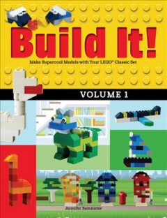 Build it! Make supercool models with your LEGO classic set. Volume 1   Cover Image