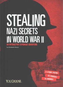 Stealing Nazi secrets in World War II : an interactive espionage adventure  Cover Image