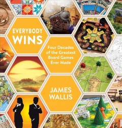 Everybody wins : four decades of the greatest board games ever made  Cover Image