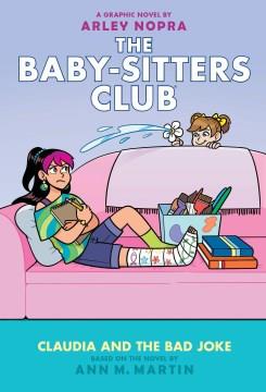 Baby-sitters club : a graphic novel. 15, Claudia and the bad joke  Cover Image