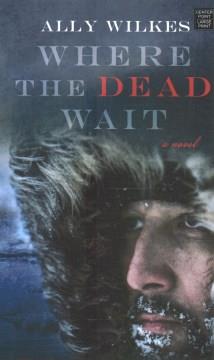 Where the dead wait : a novel  Cover Image