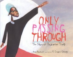 Only passing through : the story of Sojourner Truth  Cover Image