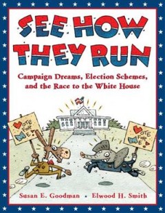 See how they run : campaign dreams, election schemes, and the race to the White House  Cover Image