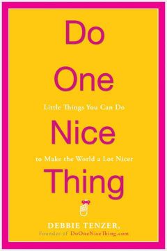 Do one nice thing : little things you can do to make the world a lot nicer  Cover Image