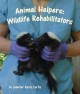 Go to record Animal helpers : wildlife rehabilitators