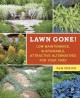 Go to record Lawn gone! : low-maintenance, sustainable, attractive alte...