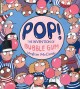 Go to record Pop! : the invention of bubble gum